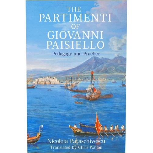 By Dr Nicoleta Paraschivescu (Author), Dr Chris Walton (Translator) The Partimenti of Giovanni Paisiello: Pedagogy and Practice (Eastman Studies in Music, 184)