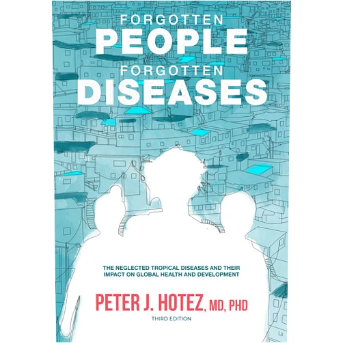 Peter J. Hotez Forgotten People, Forgotten Diseases: The Neglected Tropical Diseases and Their Impact on Global Health and Development (ASM Books)