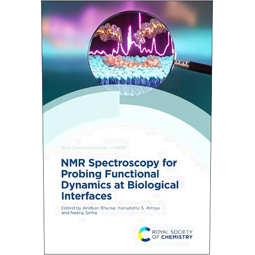Anirban Bhunia,Hanudatta S Atreya,Neeraj Sinha NMR Spectroscopy for Probing Functional Dynamics at Biological Interfaces (New Developments in NMR, Volume 26)