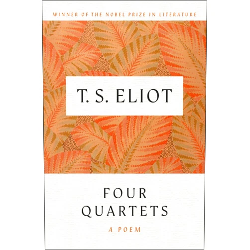 By T. S. Eliot (Author) Four Quartets: A Poem