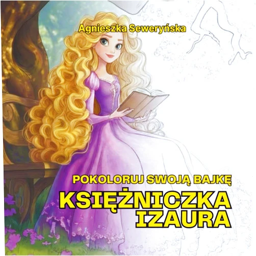Agnieszka Seweryńska Księżniczka Izaura: Pokoloruj Swoją Bajkę