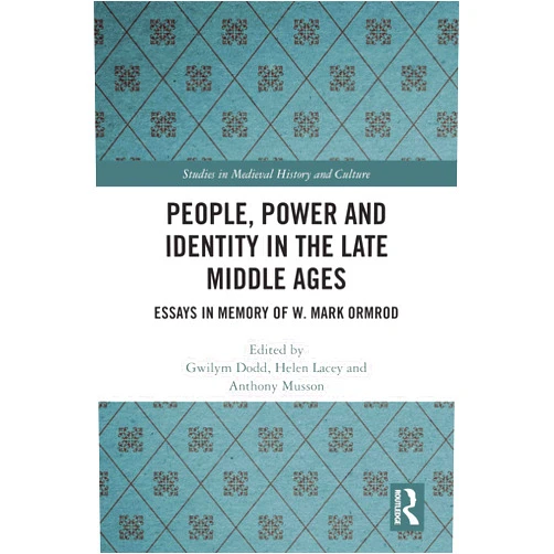 By Gwilym Dodd (Editor), Helen Lacey (Editor), Anthony Musson (Editor) & 0 more Format: Kindle Edition People, Power and Identity in the Late Middle Ages: Essays in Memory of W. Mark Ormrod (Studies in Medieval History and Culture)
