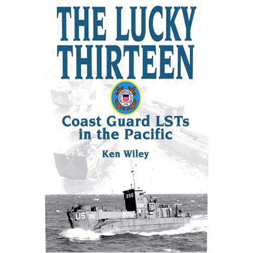 By Ken Wiley (Author) Lucky Thirteen: US Coast Guard LSTs in the Pacific