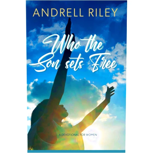 Andrell Riley Who the Son Sets Free: A Devotional for Women