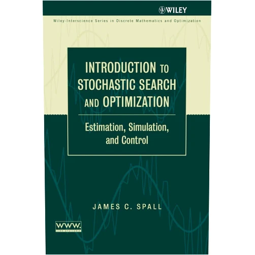 By James C. Spall (Author) Introduction to Stochastic Search and Optimization