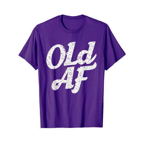 Hilarious Old AF Old AF Funny Over The Hill Birthday Gag T-Shirt