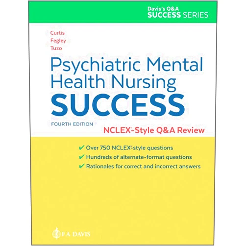 Catherine Melfi Curtis MSN RN-BC,Carol Norton Tuzo MSN RN-BC,Audra Baker Fegley MSN PMHNP-BC Psychiatric Mental Health Nursing Success: NCLEXr-Style Q&A Review: NCLEX®-Style Q&A Review