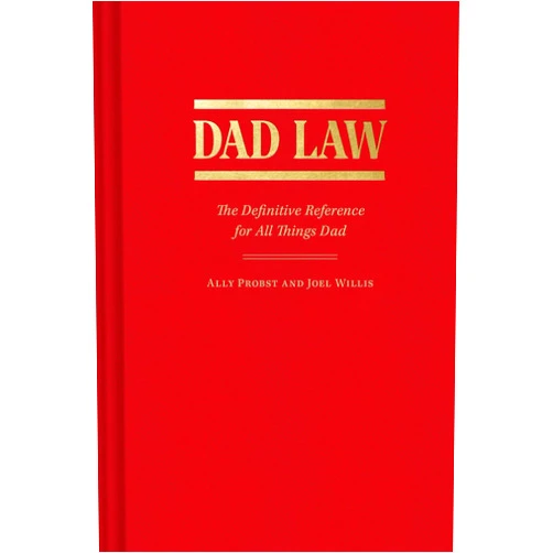 Ally Probst,Joel Willis Dad Law: The Definitive Reference for All Things Dad