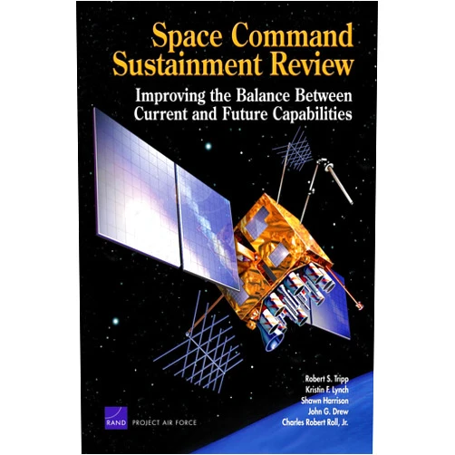 Robert S. Tripp Space Command Sustainment Review: Improving the Balance Between Current and Future Capabilities