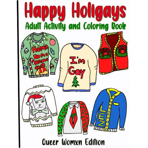 McKenzie Scanlon,Rachel Goodwin Happy Holigays - Adult Activity and Coloring Book: Queer Womxn Edition