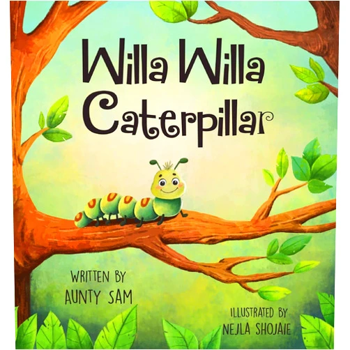 By Aunty Sam (Author), Nejla Shojaie (Illustrator) Willa Willa Caterpillar