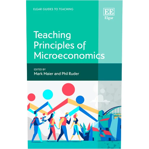 Mark Maier,Phil Ruder Teaching Principles of Microeconomics (Elgar Guides to Teaching)