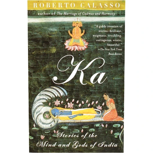 By Roberto Calasso (Author) Ka: Stories of the Mind and Gods of India