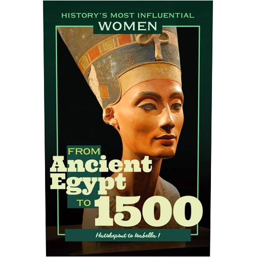Kathleen Kuiper From Ancient Egypt to 1500--Hatshepsut to Isabella I (History's Most Influential Women)