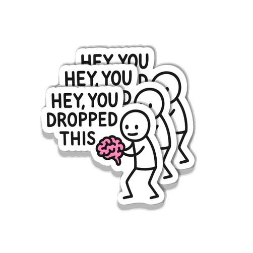 HONG AN STORE (3PCS) Funny Brain Sticker - Hey You Dropped This Cute Stick Figure Meme - Mental Health Humor Vinyl Decal for Laptop, Water Bottle, Notebook