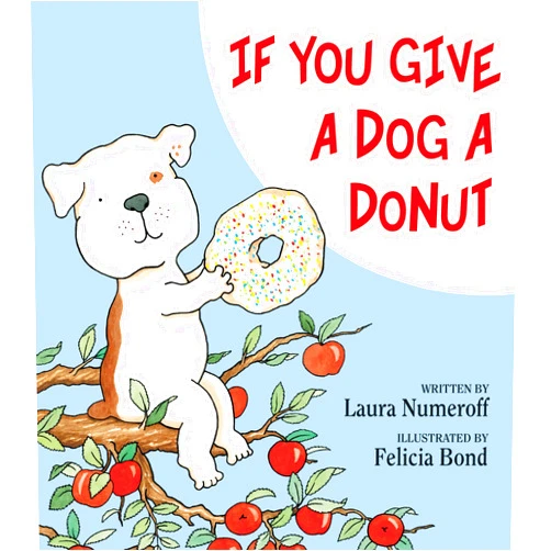 Laura Numeroff,Felicia Bond If You Give a Dog a Donut