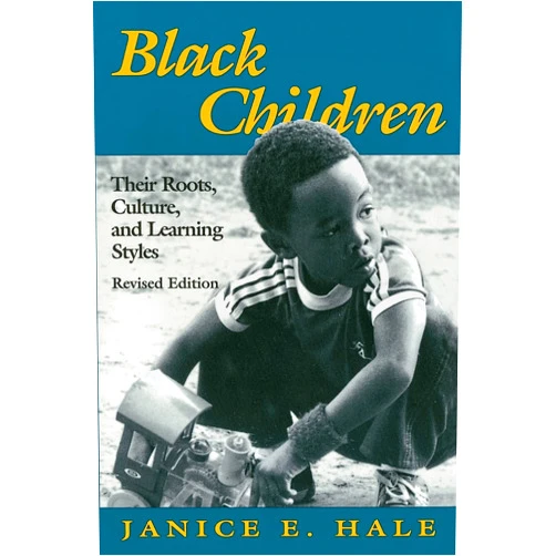 By Janice E. Hale-Benson (Author), Asa G. Hilliard III (Foreword) Black Children: Their Roots, Culture, and Learning Styles