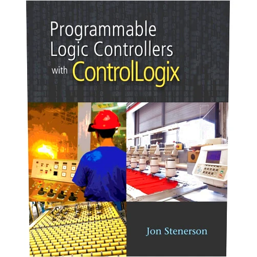 Jon Stenerson Programmable Logic Controllers with ControlLogix (Book Only)