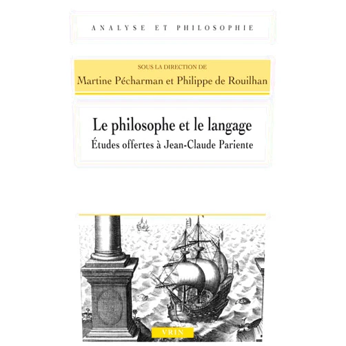 French Edition by Philippe De Rouilhan (Editor, Contributor), Martine Pecharman (Editor, Contributor), Jacques Bouveresse (Contributor), Francois Clementz (Contributor), Isabelle Delpla (Contributor), Denis Kambouchner (Contributor), Beatrice Longuenesse (Contributor), Claude Panaccio (Contributor), Francois Rivenc (Contributor), Elisabeth Schwartz (Contributor), Francis Wolff (Contributor), Frederic Worms (Contributor) & 10 more Le Philosophe Et Le Langage: Etudes Offertes a Jean-Claude Pariente (Analyse Et Philosophie) (French Edition)