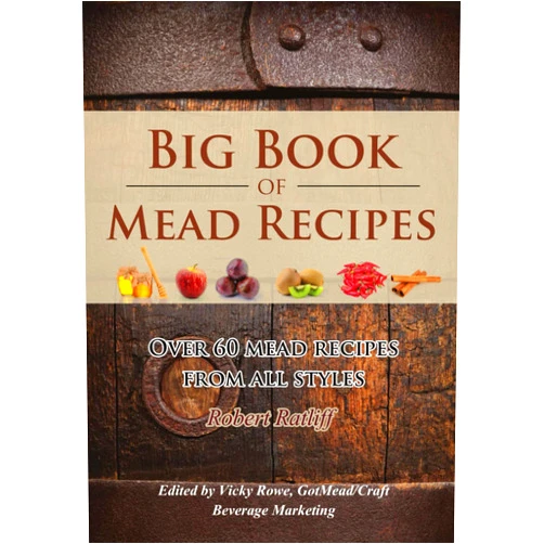 By Robert Ratliff (Author), Vicky Rowe (Editor) Big Book of Mead Recipes: Over 60 Recipes From Every Mead Style (Let There be Mead!)
