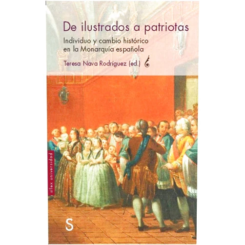 Spanish Edition by Teresa Nava Rodríguez (Author) De ilustrados a patriotas: Individuo y cambio histórico en la Monarquía española