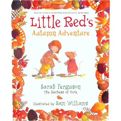 Sarah Ferguson The Duchess of York,Sam Williams Little Red's Autumn Adventure