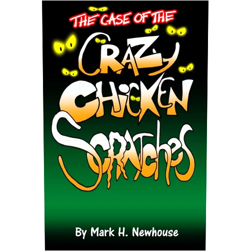 Mark H Newhouse The Case of the Crazy Chickenscratches: The Cases of Jasper Doofinch (Tales of Monstrovia)