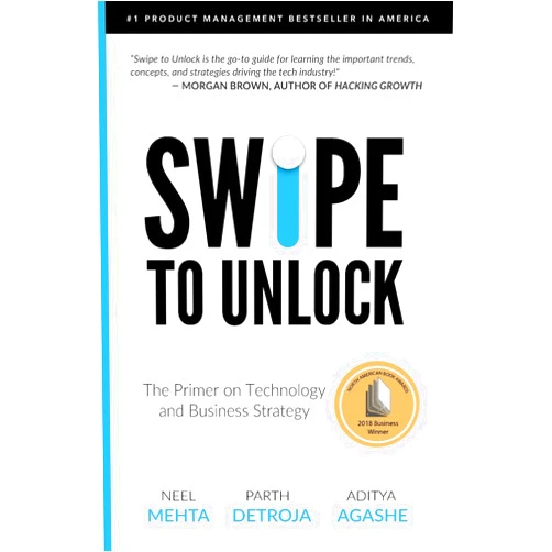 Neel Mehta,Aditya Agashe,Parth Detroja Swipe to Unlock: The Primer on Technology and Business Strategy (Fast Forward Your Product Career: The Two Books Required to Land Any PM Job)