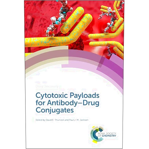 David Thurston,Paul J M Jackson Cytotoxic Payloads for Antibody–Drug Conjugates (Drug Discovery, Volume 71)