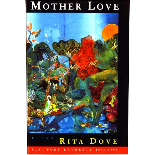 By Rita Dove (Author) Mother Love: Poems