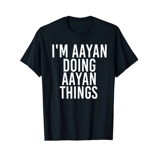 Personalized First Name Dad Father Christmas Lover I'M AAYAN DOING AAYAN THINGS Name Funny Birthday Gift Idea T-Shirt