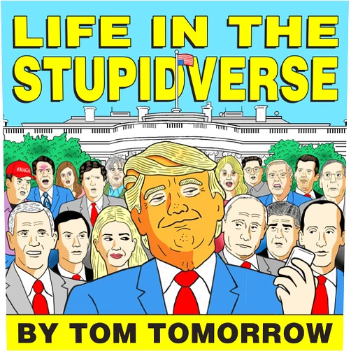 Tom Tomorrow Life in the Stupidverse (This Modern World)