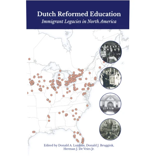 By Dr. Donald A. Luidens (Author), Dr. Donald J. Bruggink (Editor), Dr. Herman J. De Vries Jr. (Editor) & 0 more Dutch Reformed Education: Immigrant Legacies in North America (The Association for the Advancement of Dutch American Studies (AADAS))