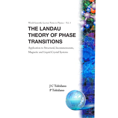J.C. Tolédano Landau Theory Of Phase Transitions, The: Application To Structural, Incommensurate, Magnetic And Liquid Crystal Systems (World Scientific Lecture Notes in Physics)