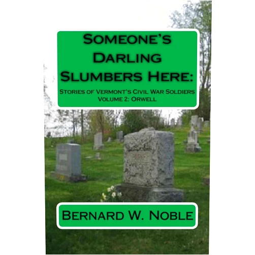 Bernard W. Noble,Alan Lathrop Someone's Darling Slumbers Here:: Stories or Vermont's Civil War Soldiers