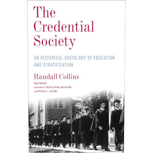By Randall Collins (Author), Tressie McMillan Cottom (Foreword), Mitchell L. Stevens (Foreword) & 0 more The Credential Society: An Historical Sociology of Education and Stratification (Legacy Editions)