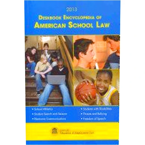 Center for Education & Employment Law Deskbook Encyclopedia of American School Law 2013