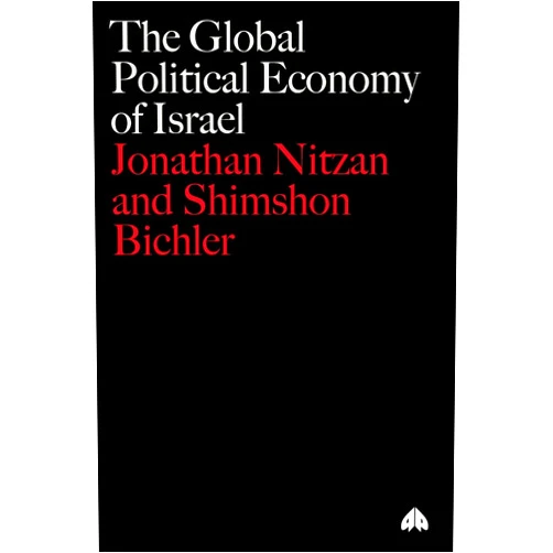 By Jonathan Nitzan (Author), Shimshon Bichler (Author) The Global Political Economy of Israel