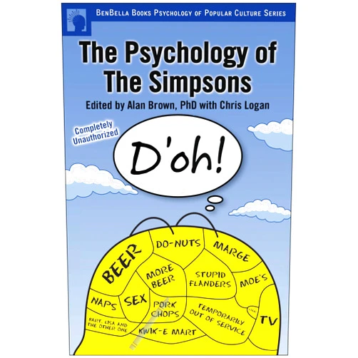 Alan S. Brown,Chris Logan The Psychology of the Simpsons: D'oh! (Smart Pop Series)