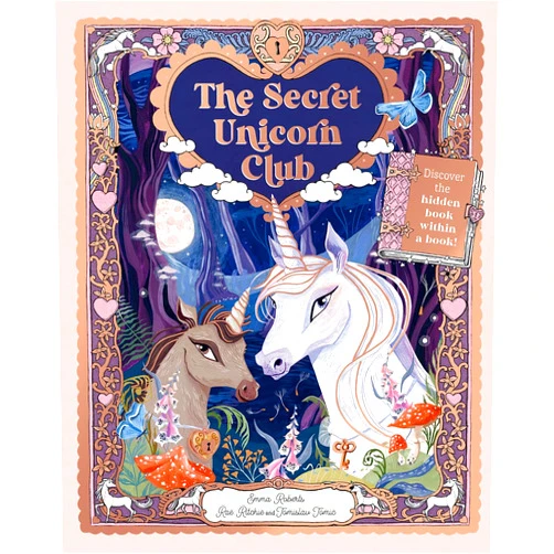 Emma Roberts,Tomislav Tomic,Rae Ritchie The Secret Unicorn Club: Discover the Hidden Book Within a Book! (Unlock the Magic)