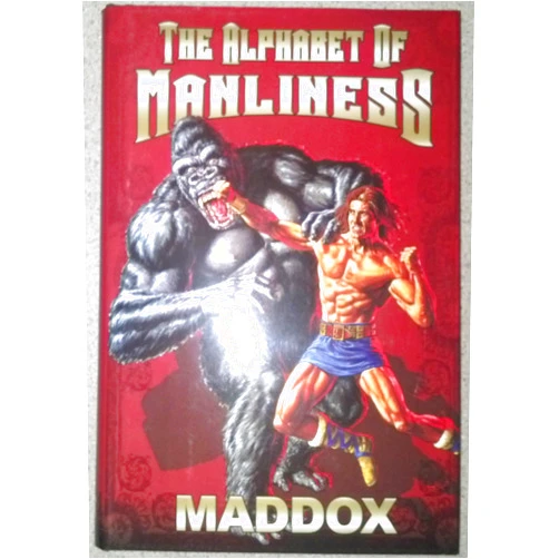 Maddox The Alphabet Of Manliness (revised)