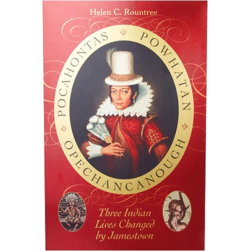 By Helen C. Rountree (Author) Pocahontas, Powhatan, Opechancanough: Three Indian Lives Changed by Jamestown