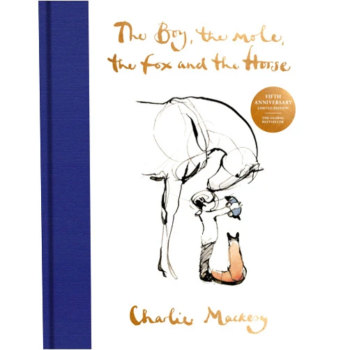 Charlie Mackesy The Boy, the Mole, the Fox and the Horse Fifth Anniversary Limited Edition: The Global Bestseller