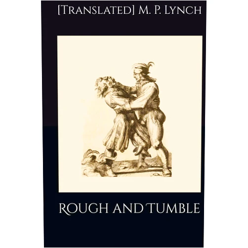 [Translated] M. P. Lynch Rough and Tumble