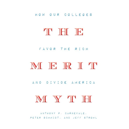 By Anthony P. Carnevale (Author), Peter Schmidt (Author), Jeff Strohl (Author) & 0 more The Merit Myth: How Our Colleges Favor the Rich and Divide America