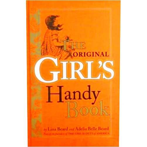 By Lina Beard and Adelia Belle Beard (Author) The Original Girl's Handy Book