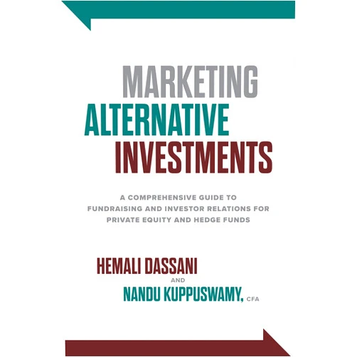 Dassani Marketing Alternative Investments: A Comprehensive Guide to Fundraising and Investor Relations for Private Equity and Hedge Funds