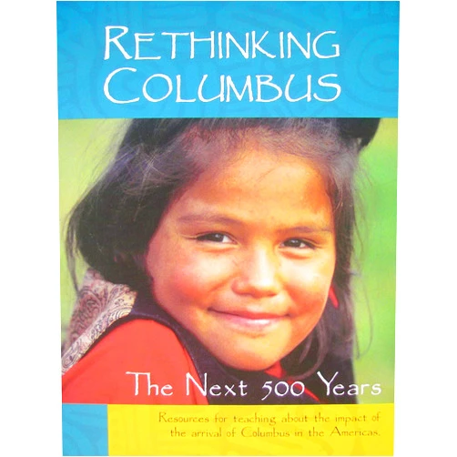 Bill Bigelow,Bob Peterson Rethinking Columbus: The Next 500 Years