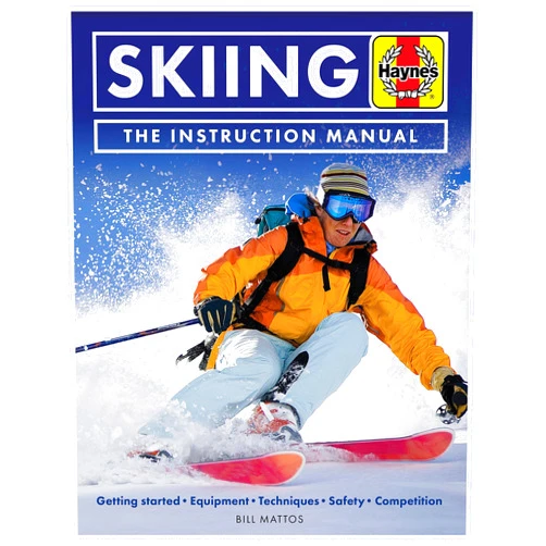 Bill Mattos Skiing The Instruction Manual: Getting started: Equipment, techniques, safety, competition (Haynes Manuals)