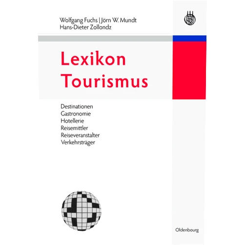 Wolfgang Fuchs,Jörn W. Mundt,Hans-Dieter Zollondz Lexikon Tourismus: Destinationen, Gastronomie, Hotellerie, Reisemittler, Reiseveranstalter, Verkehrsträger (German Edition)